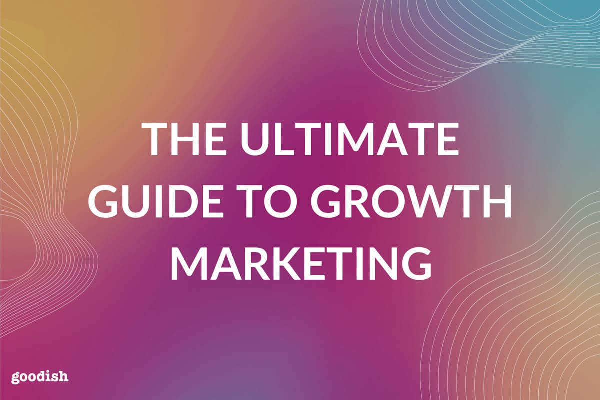 the ultimate guide to growth marketing
