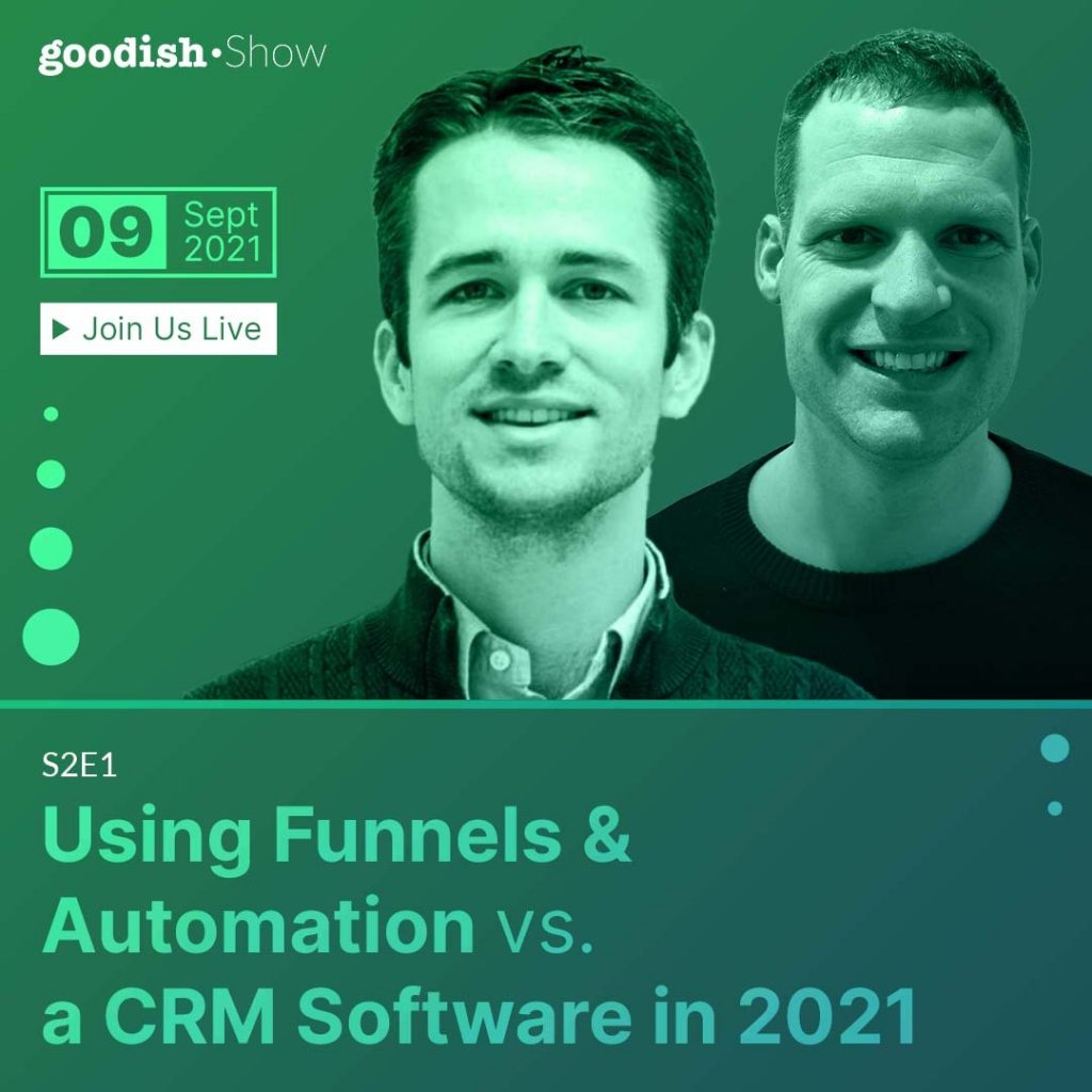 funnels & automation or a CRM software in 2021 - the goodish show